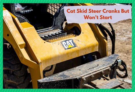 cat skid steer wont turn over|cat 259d won't start.